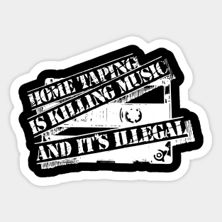 Home Taping Is Killing Music (White Print) Sticker